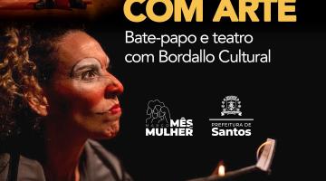 Mês da Mulher: Vilas criativas de Santos terão bate-papo e intervenção teatral