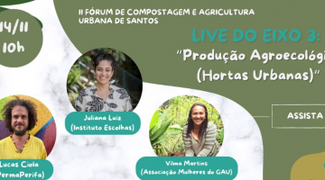 Produção agroecológica é o tema de segunda live do Fórum de Compostagem de Santos
