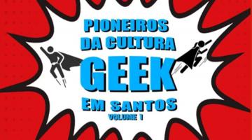 Projeto que enaltece cultura geek em Santos celebra legado com lançamento de livro e exposição