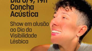 Show na Concha Acústica, em Santos, celebra Dia da Visibilidade Lésbica 