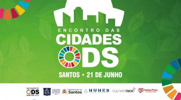 Encontro das Cidades ODS terá reflexão e ação pela Agenda 2030 no Centro Histórico de Santos