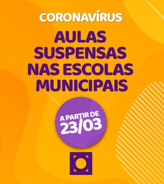 Card onde se lê: Coronavírus - aulas suspensas nas escolas municipais a partir de 23 de março. #Paratodosverem
