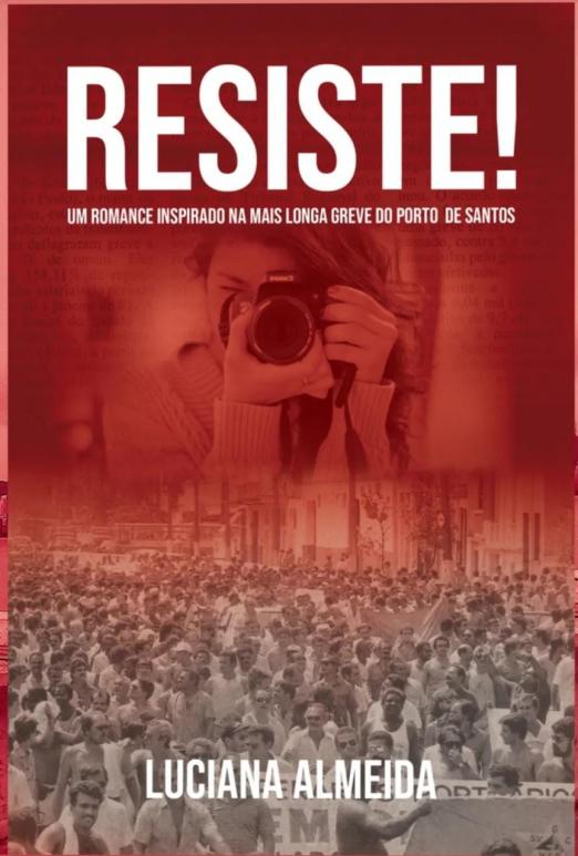 capa de livro cujo título é Resiste!. Sob marca d'água a imagem de uma fotógrafa mirando o leitor e grande grupo de trabalhadores abaixo. #paratodosverem