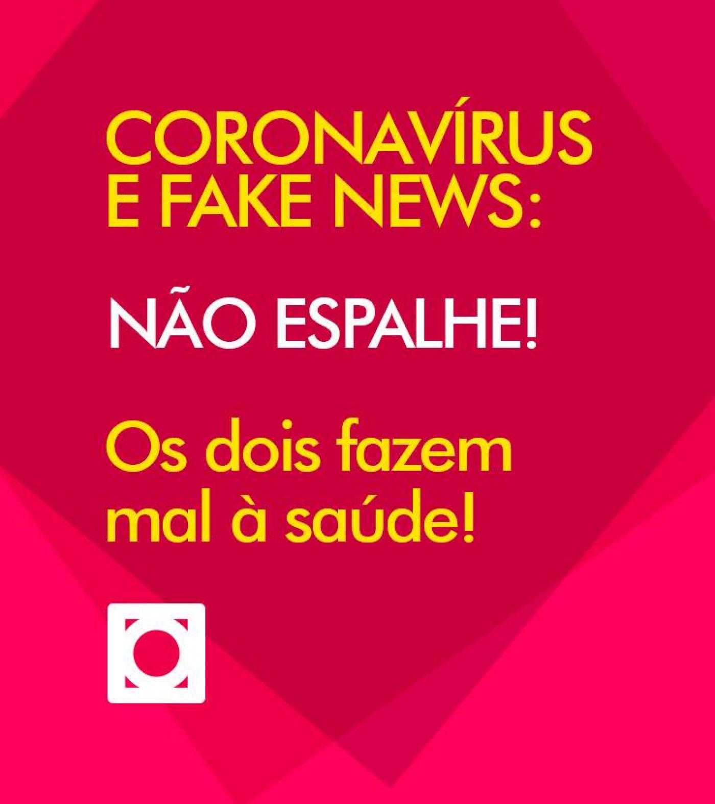 Card onde se lê Coronavírus e fake news: não espalhe! Os dois fazem mal à saúde